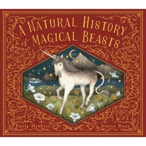 A Natural History of Magical Beasts -- Emily Hawkins